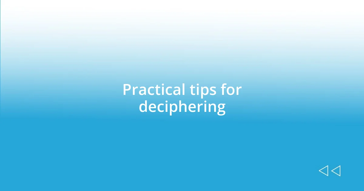 Practical tips for deciphering