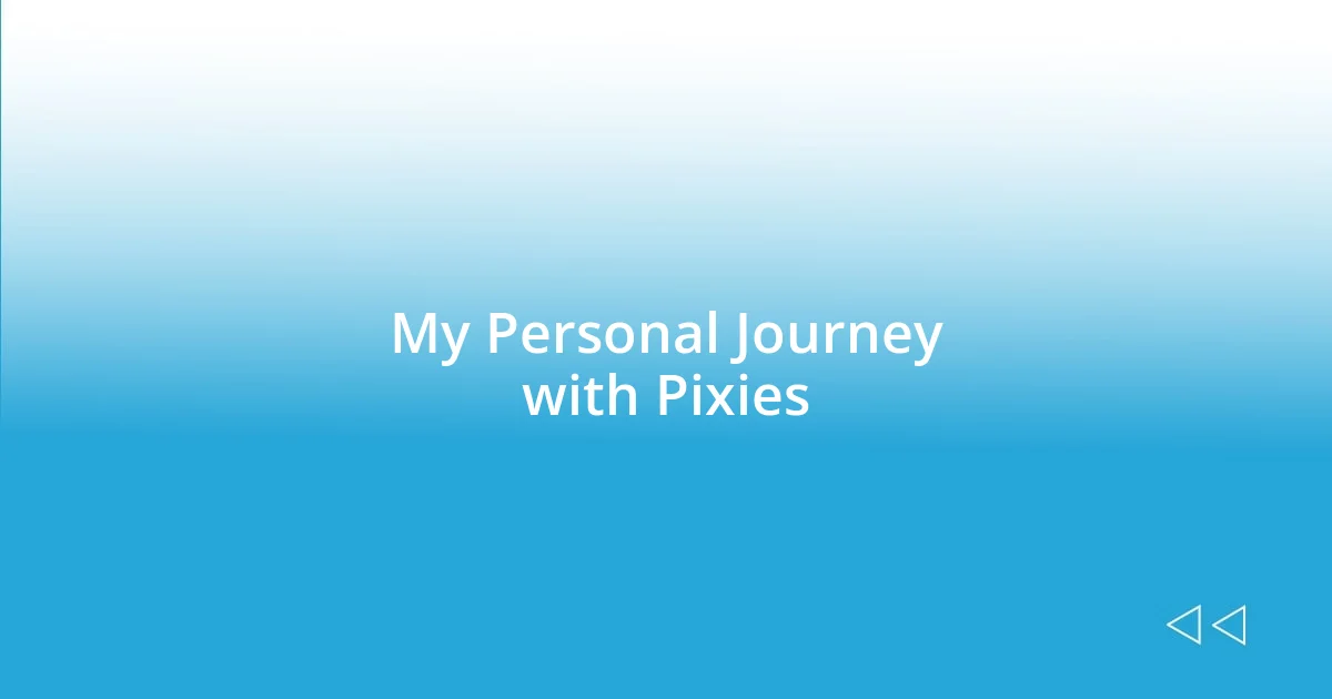 My Personal Journey with Pixies