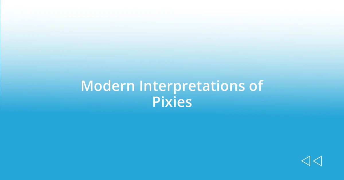 Modern Interpretations of Pixies