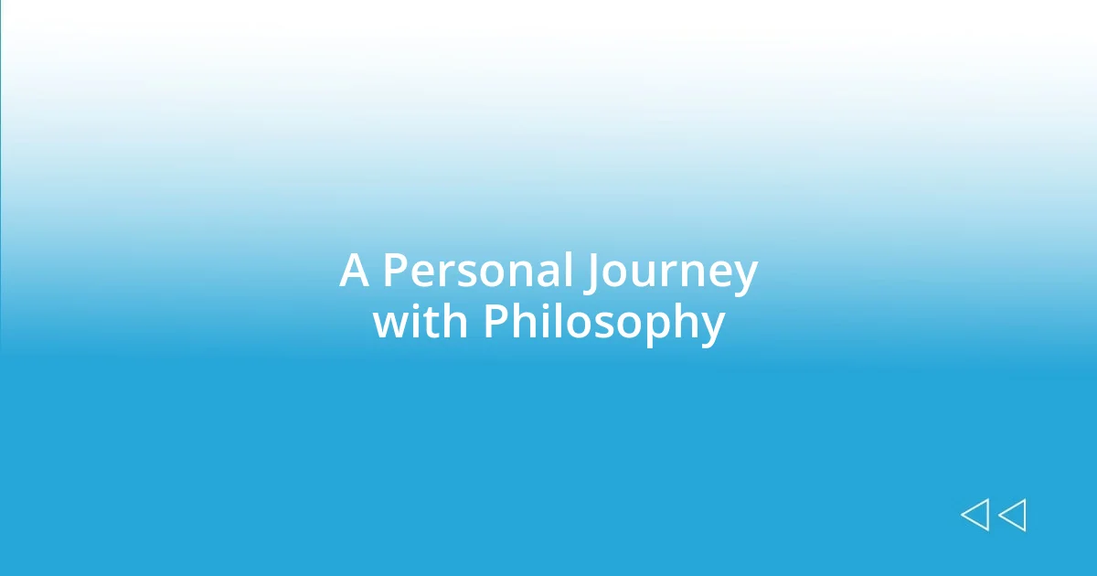 A Personal Journey with Philosophy