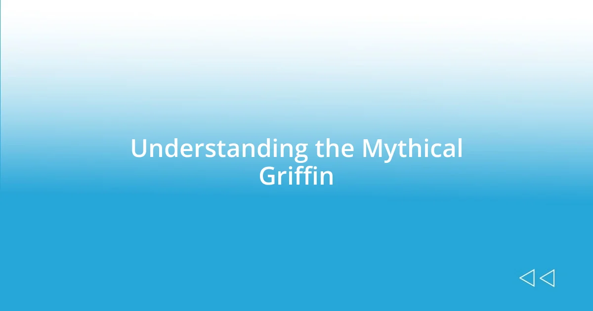 Understanding the Mythical Griffin