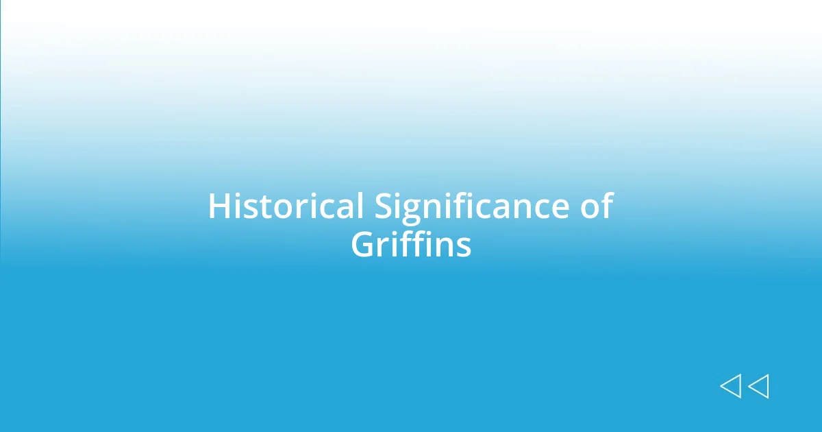 Historical Significance of Griffins