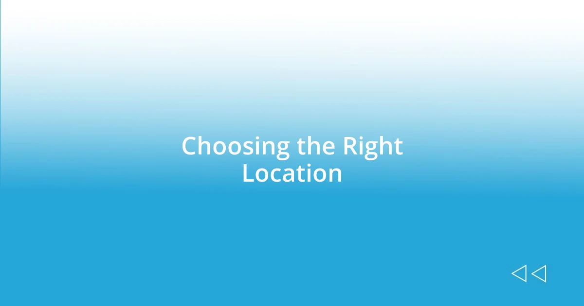 Choosing the Right Location