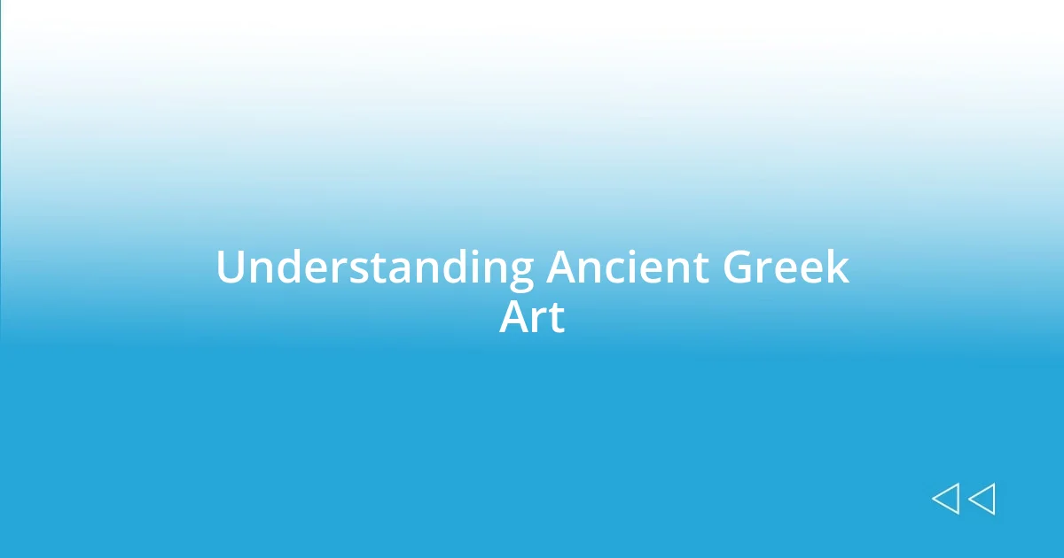 Understanding Ancient Greek Art