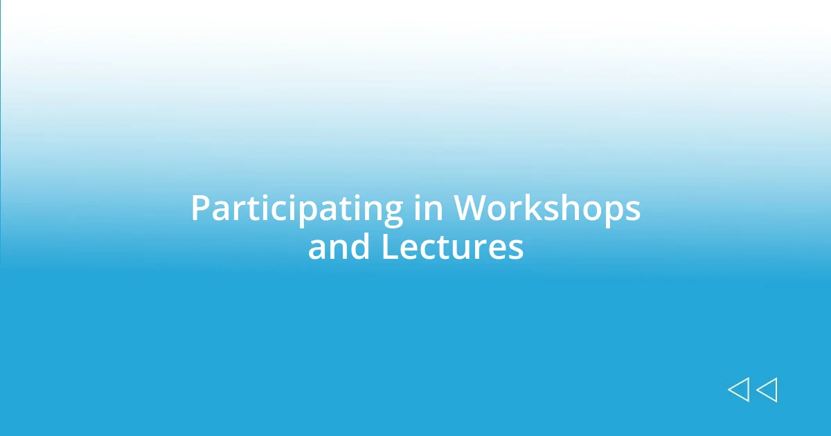 Participating in Workshops and Lectures