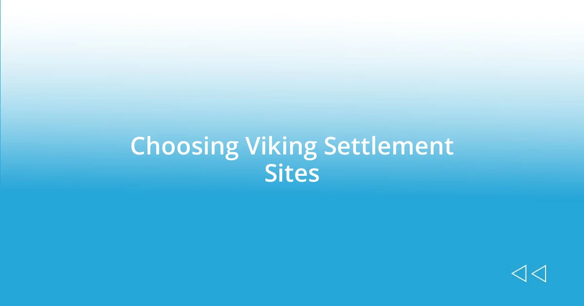 Choosing Viking Settlement Sites