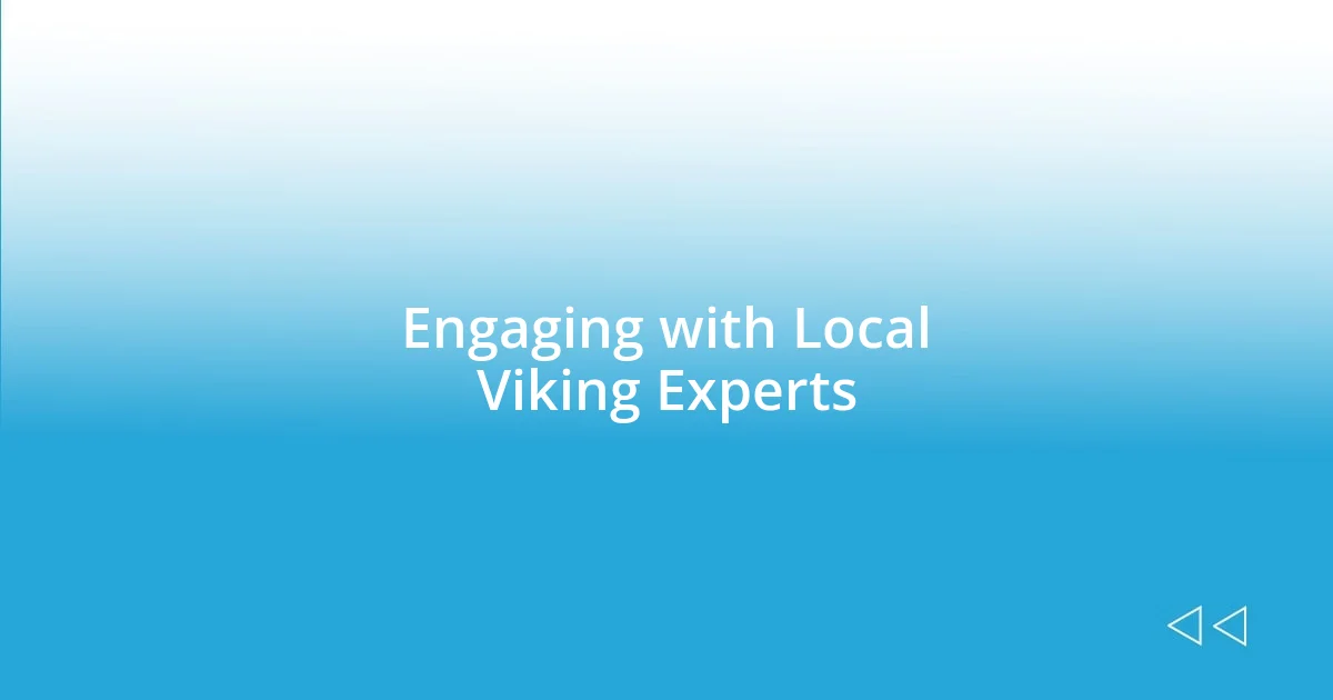 Engaging with Local Viking Experts