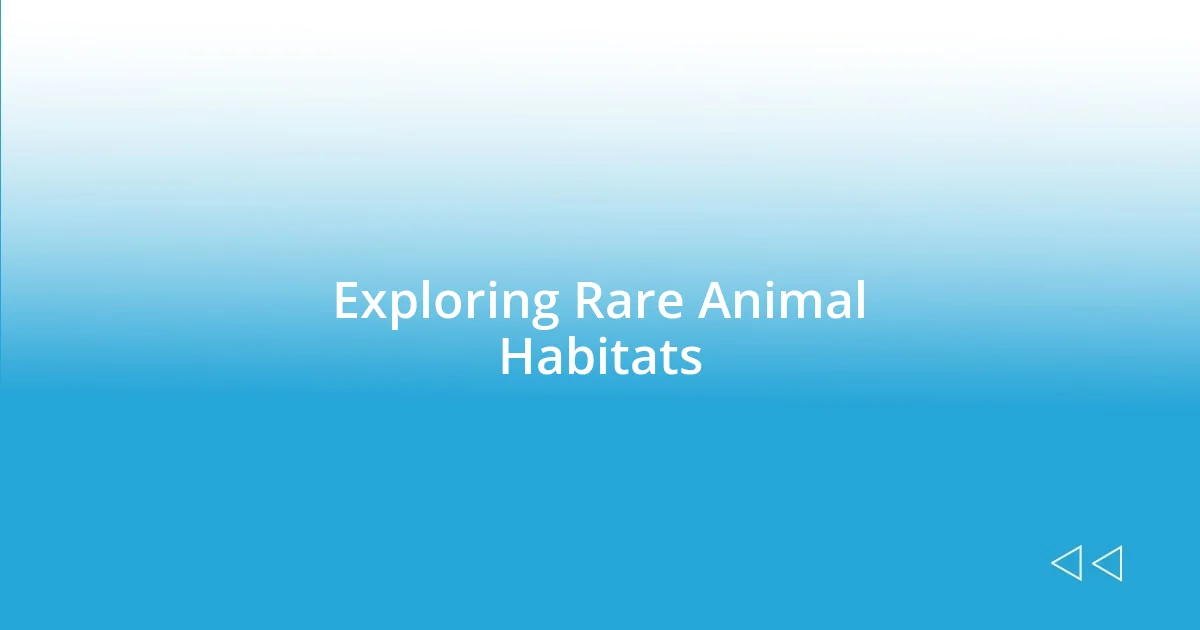 Exploring Rare Animal Habitats