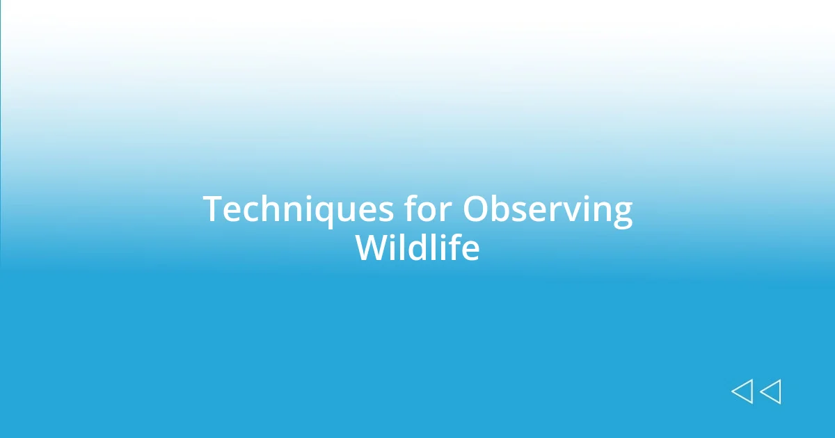 Techniques for Observing Wildlife