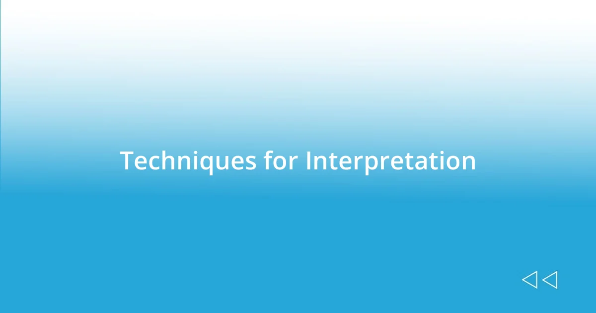 Techniques for Interpretation