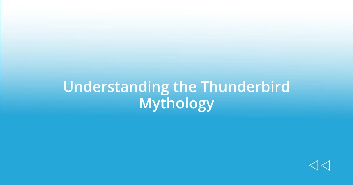 Understanding the Thunderbird Mythology