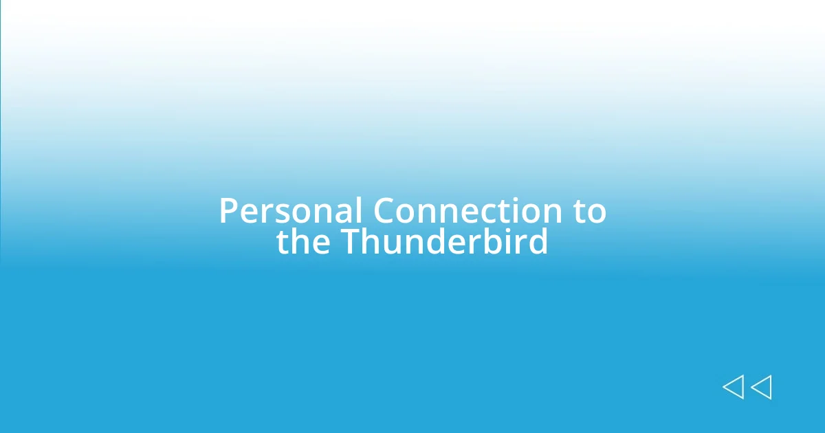 Personal Connection to the Thunderbird