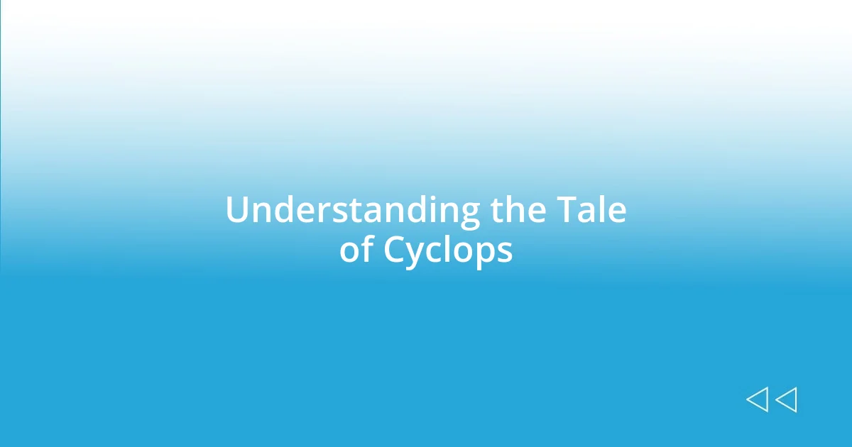 Understanding the Tale of Cyclops