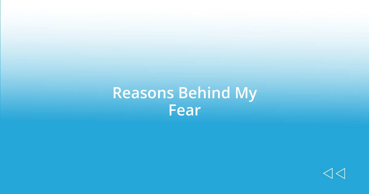 Reasons Behind My Fear