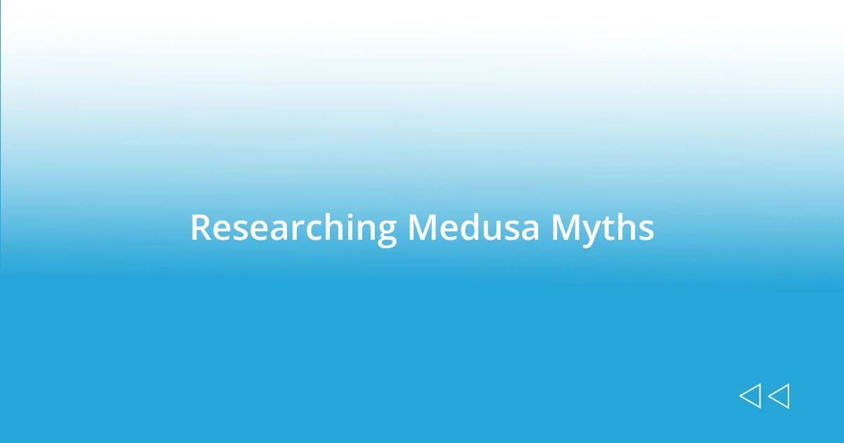 Researching Medusa Myths