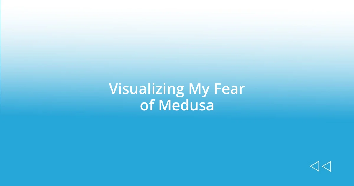 Visualizing My Fear of Medusa