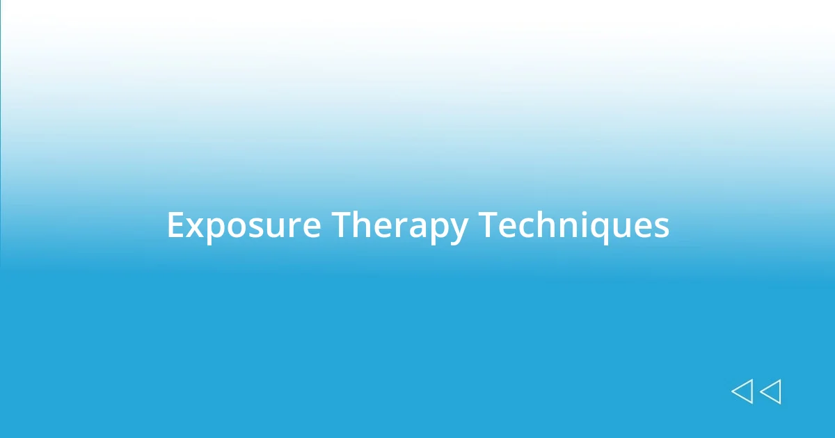 Exposure Therapy Techniques