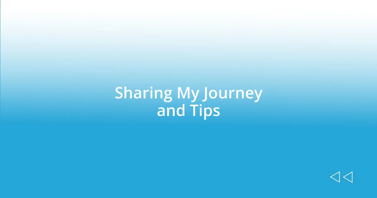 Sharing My Journey and Tips