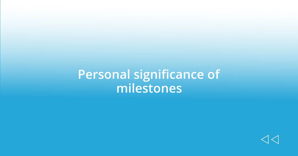 Personal significance of milestones