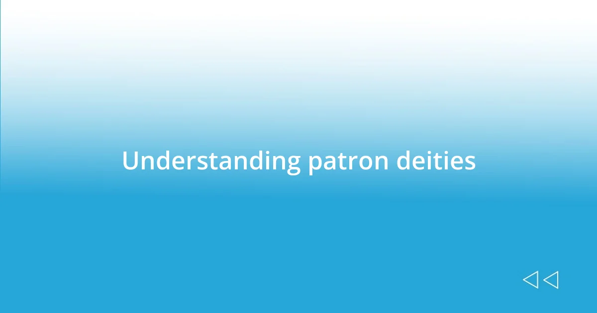 Understanding patron deities