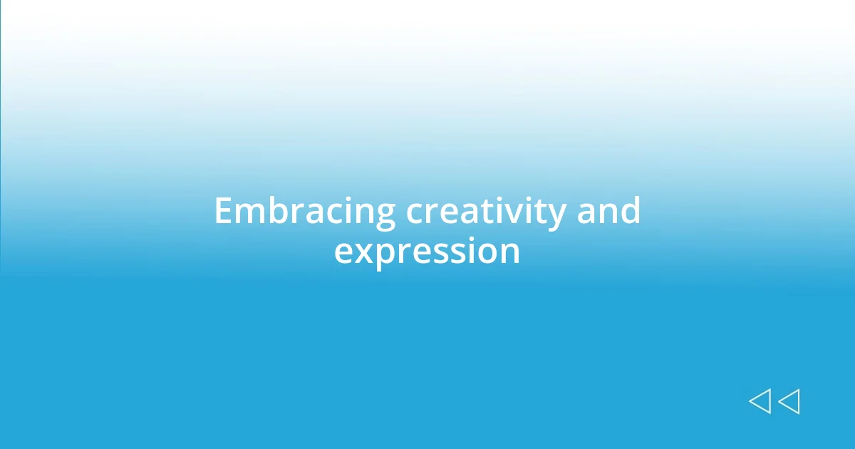 Embracing creativity and expression