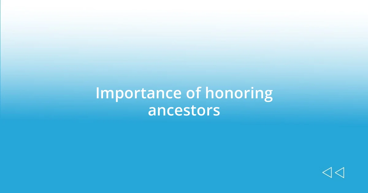 Importance of honoring ancestors