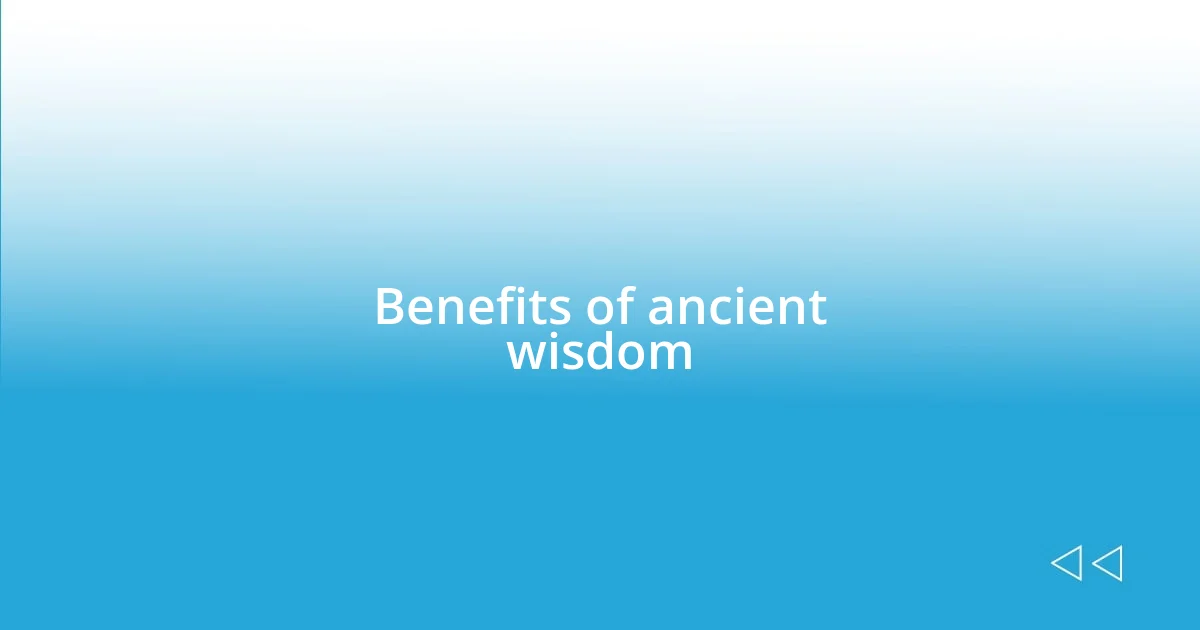 Benefits of ancient wisdom