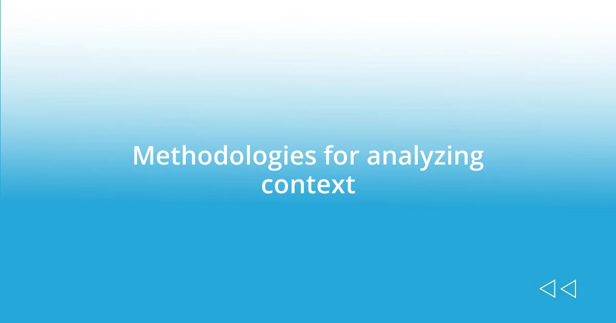 Methodologies for analyzing context