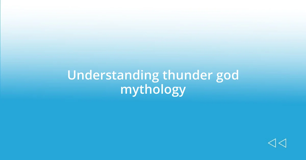 Understanding thunder god mythology