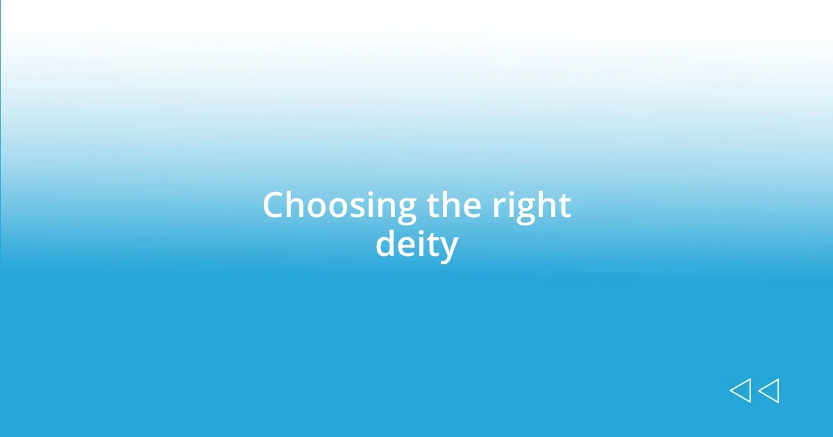 Choosing the right deity