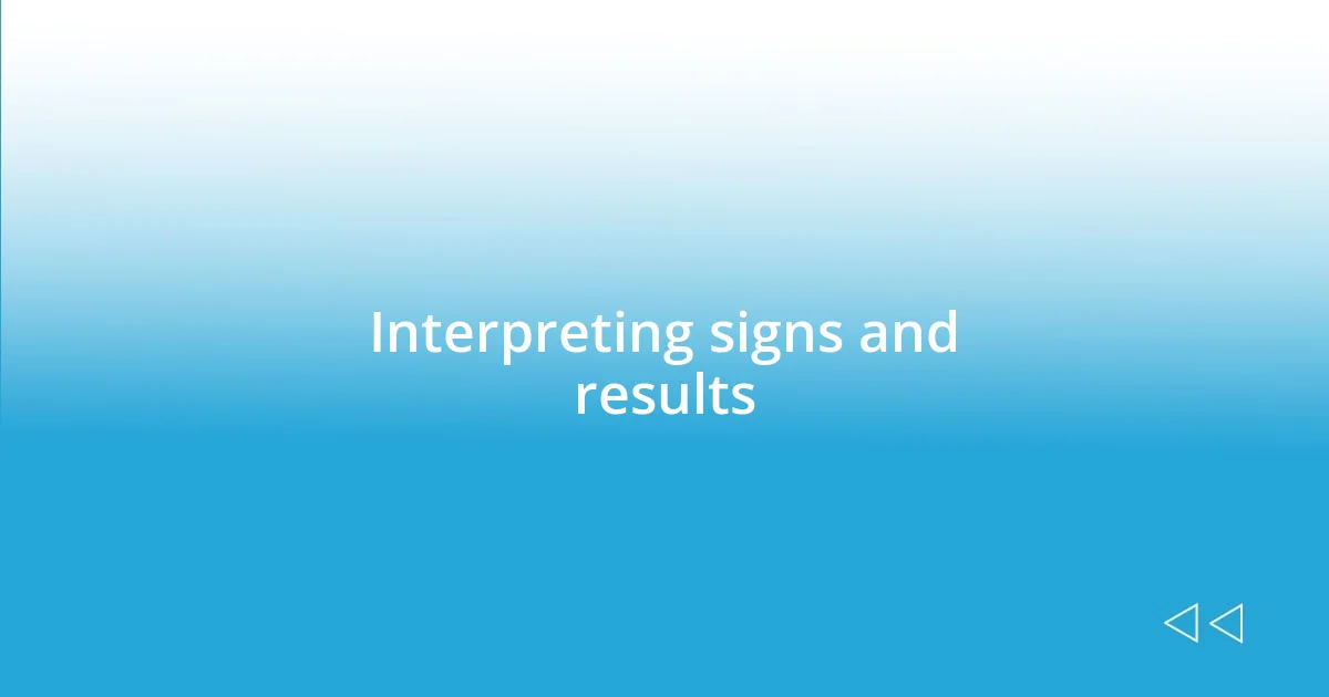 Interpreting signs and results