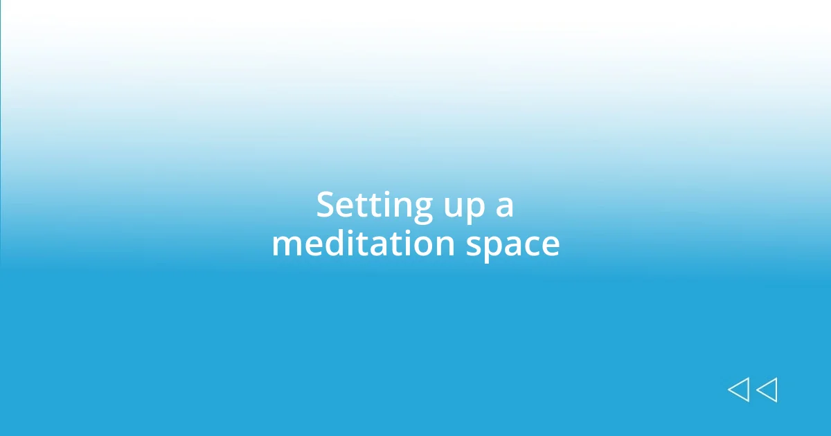 Setting up a meditation space