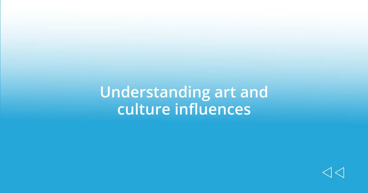 Understanding art and culture influences