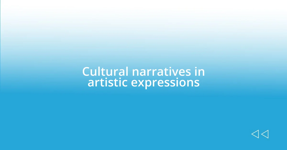 Cultural narratives in artistic expressions