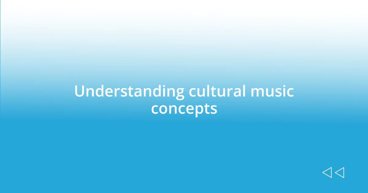 Understanding cultural music concepts