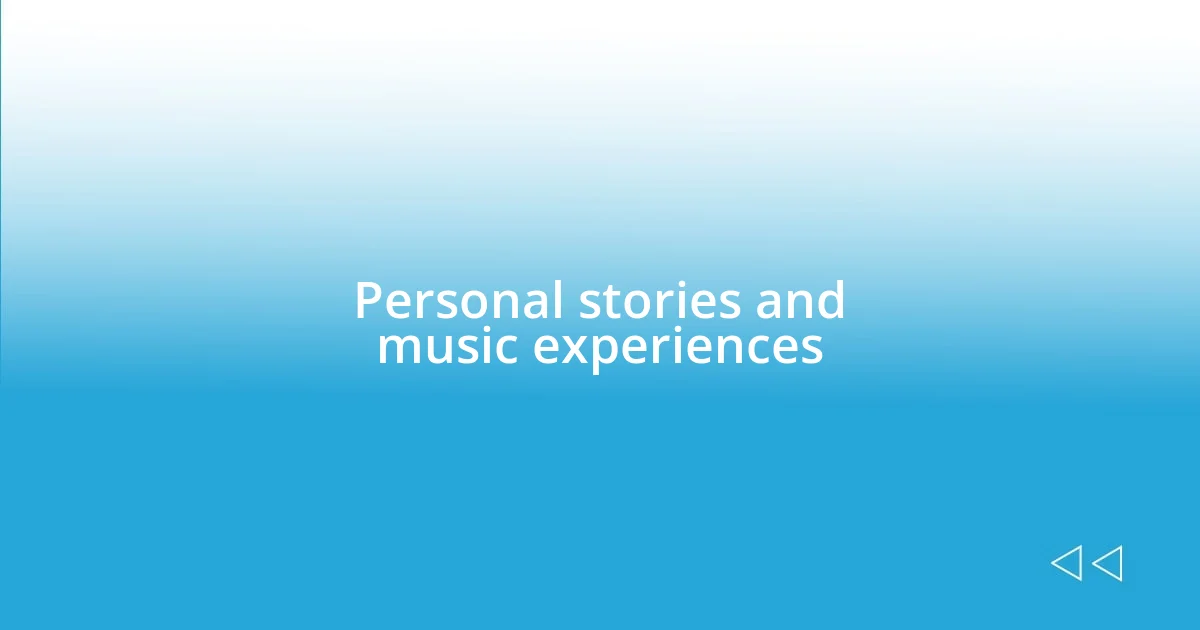 Personal stories and music experiences