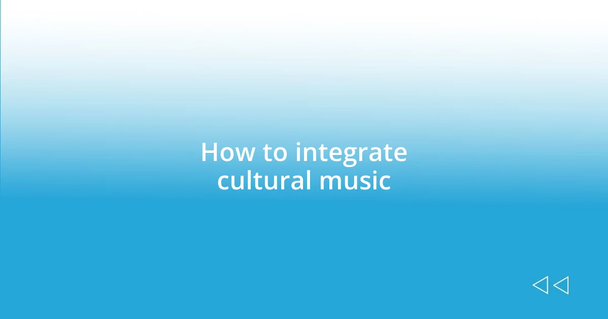 How to integrate cultural music