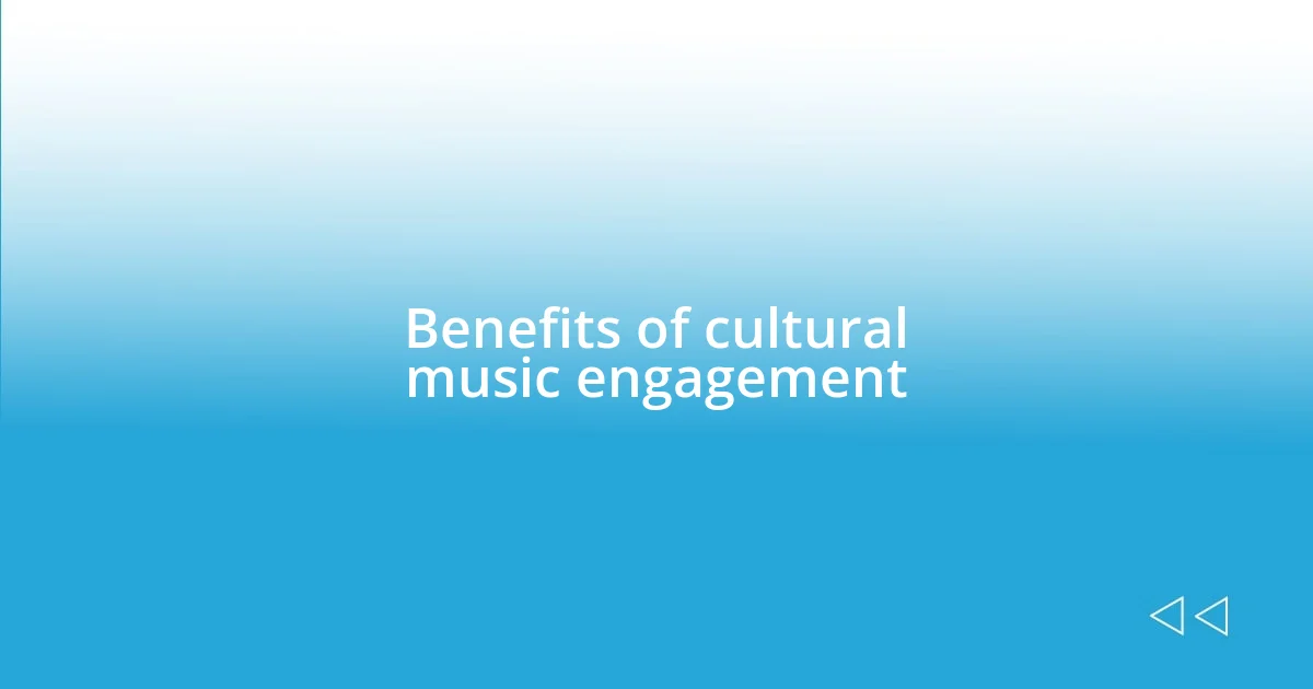 Benefits of cultural music engagement