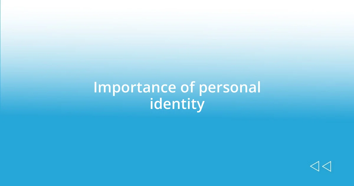 Importance of personal identity