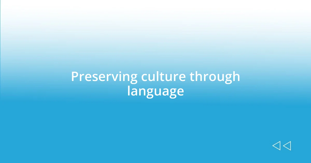 Preserving culture through language