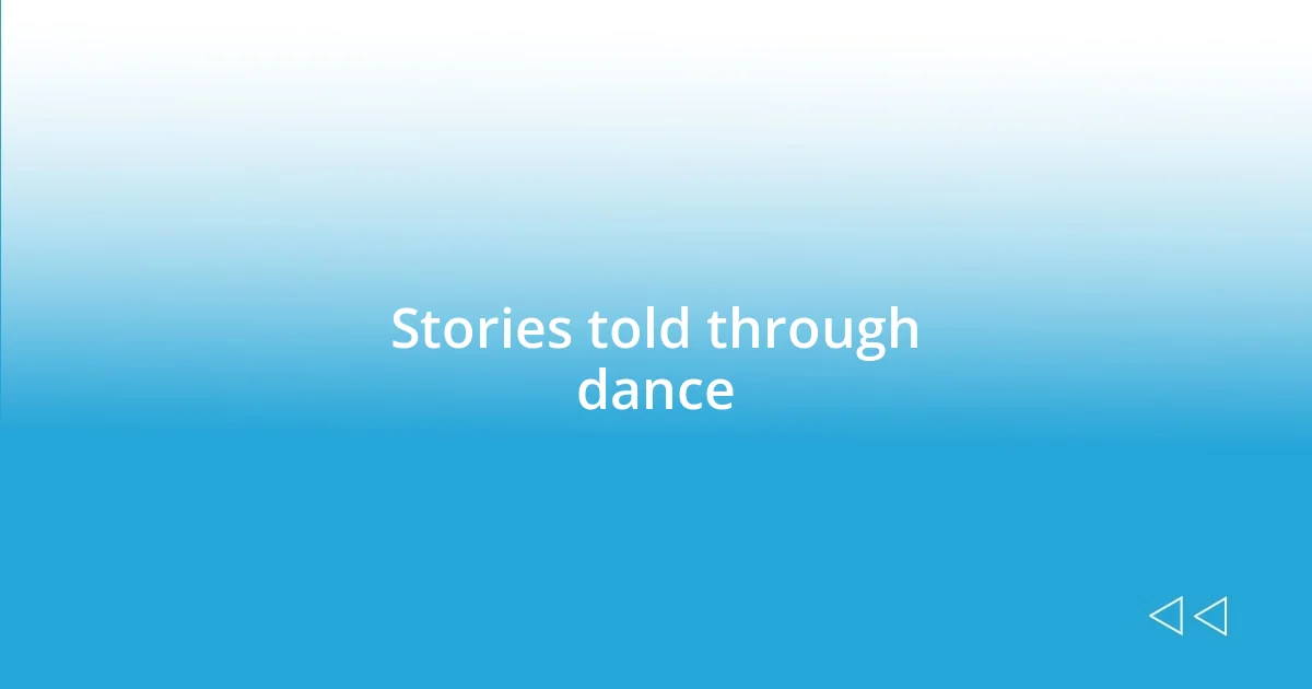 Stories told through dance