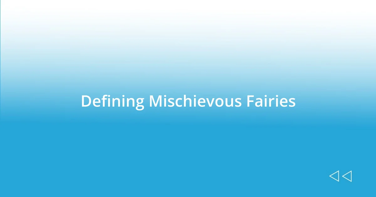 Defining Mischievous Fairies