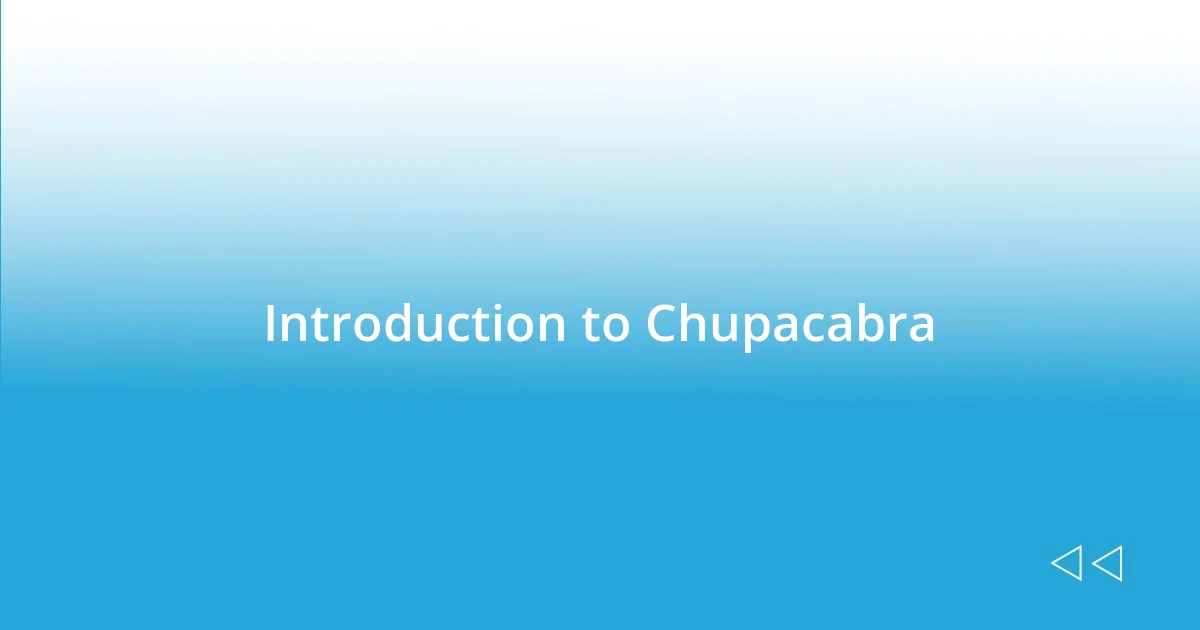 Introduction to Chupacabra