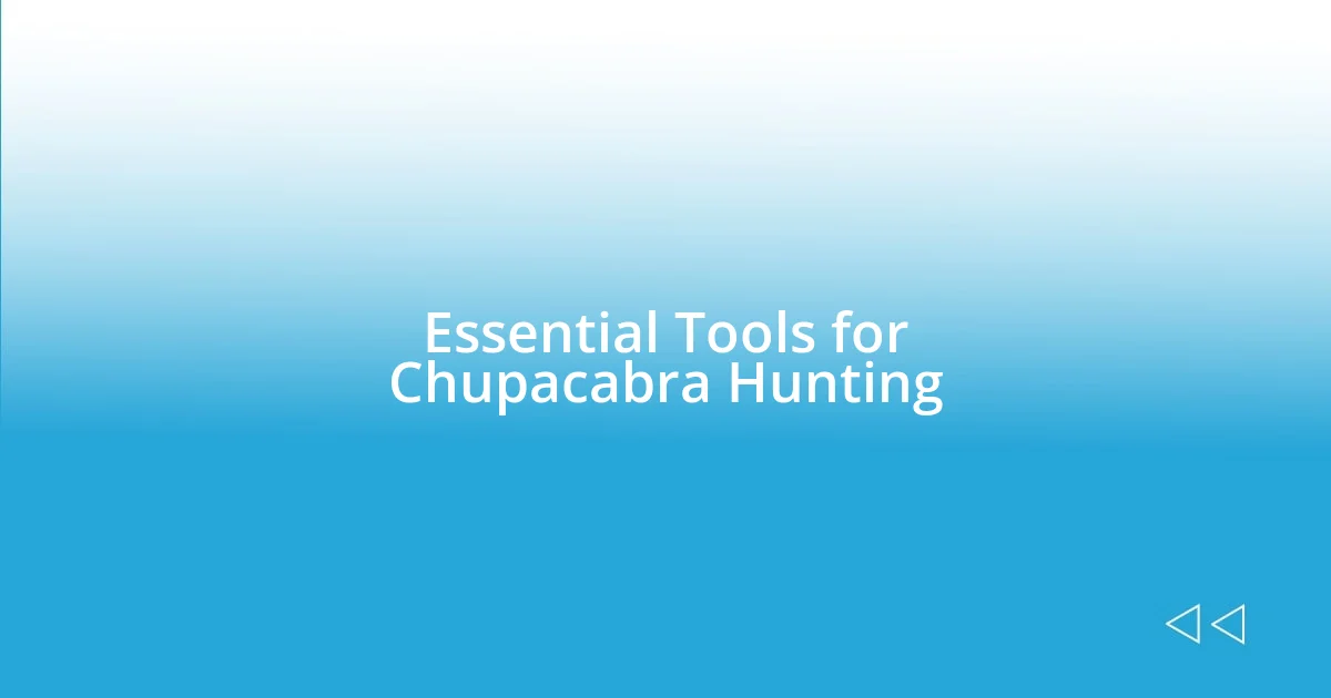 Essential Tools for Chupacabra Hunting