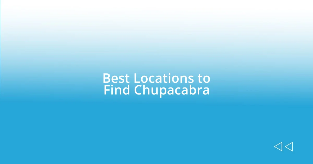 Best Locations to Find Chupacabra