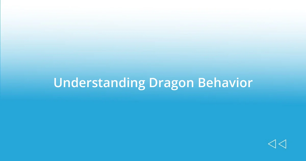 Understanding Dragon Behavior