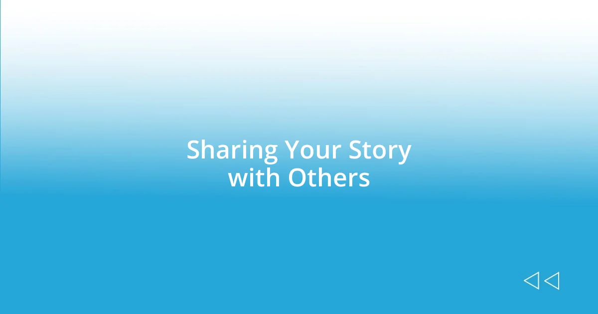 Sharing Your Story with Others