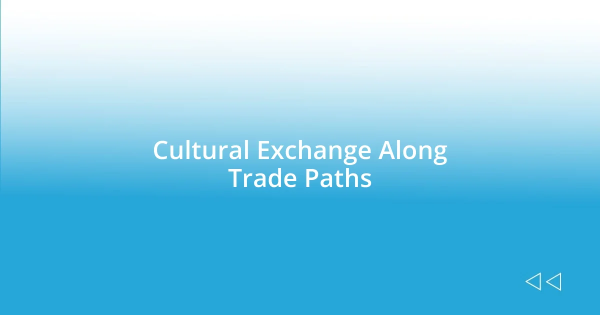 Cultural Exchange Along Trade Paths