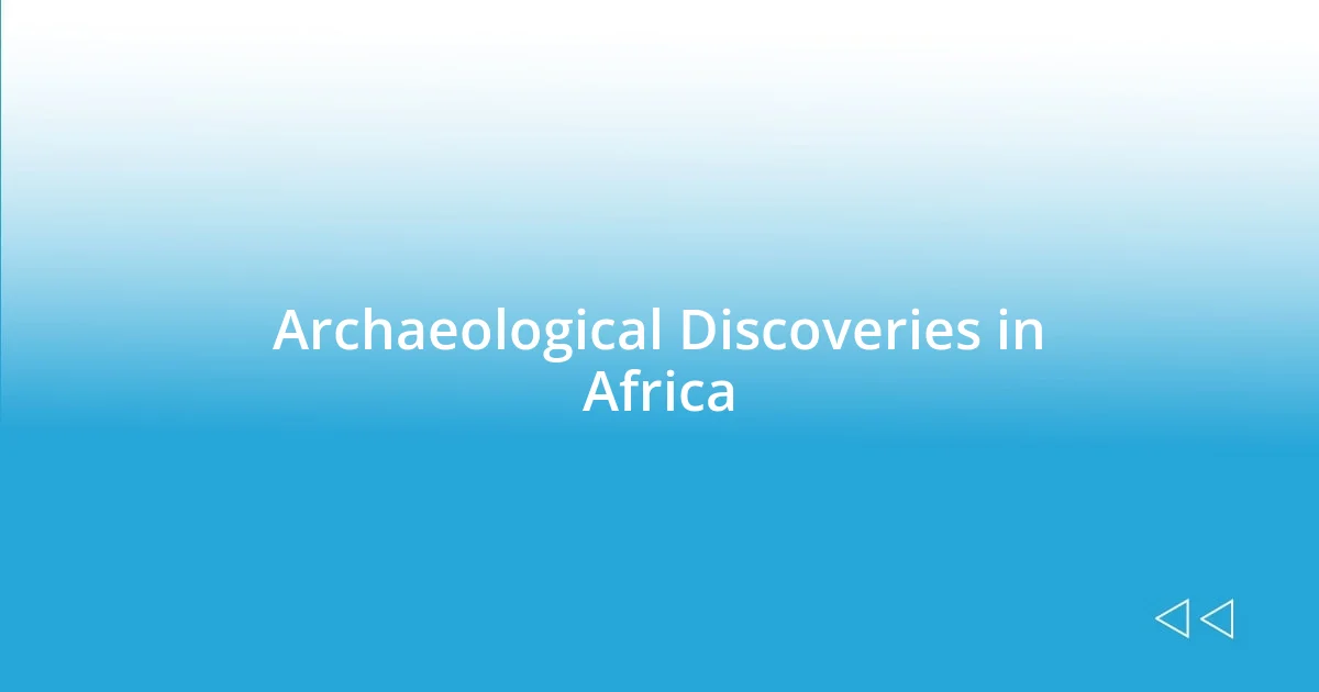 Archaeological Discoveries in Africa