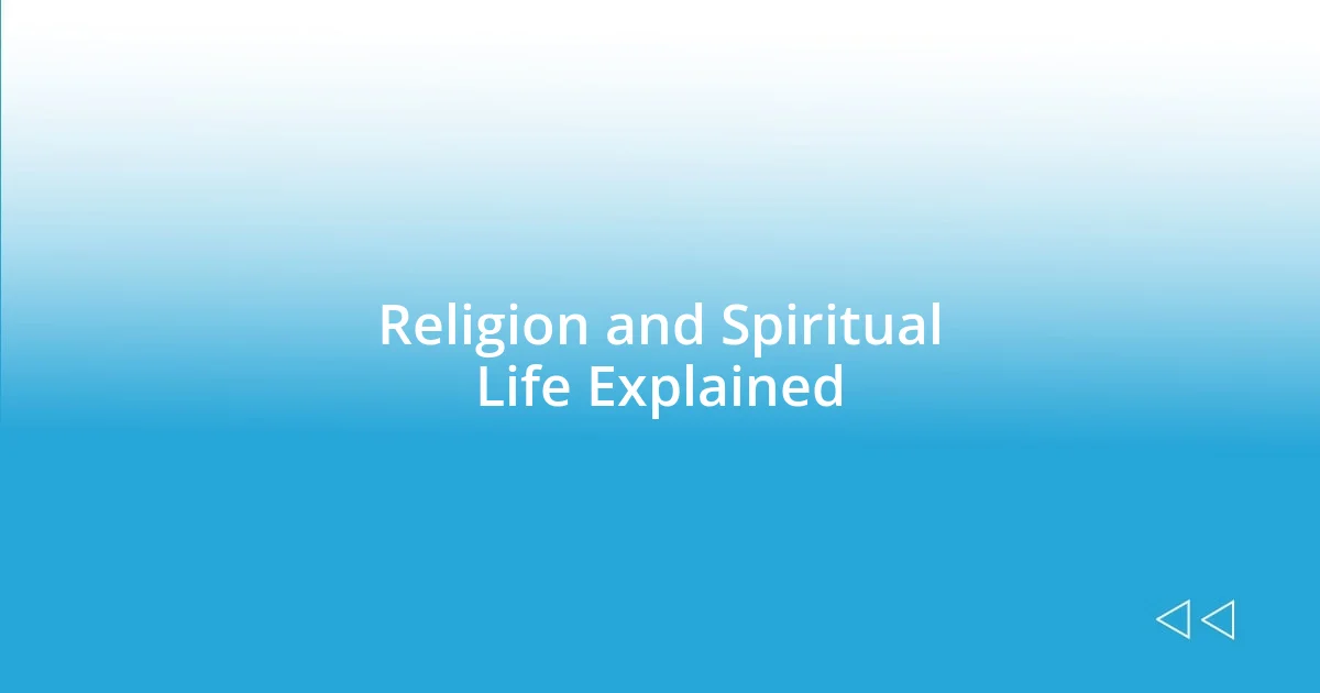 Religion and Spiritual Life Explained